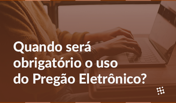 Quando será obrigatório o uso do pregão eletrônico?