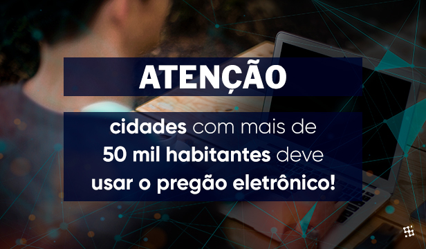 Começou: Municípios devem utilizar o pregão eletrônico a partir de 3 de fevereiro