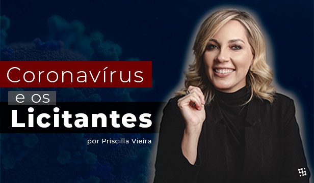 Coronavírus e os Licitantes – Por Priscilla Vieira